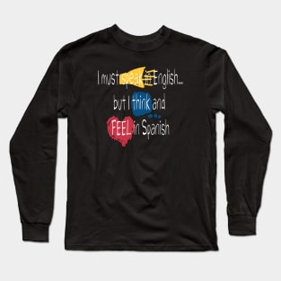 I feel and think in Spanish Long Sleeve T-Shirt